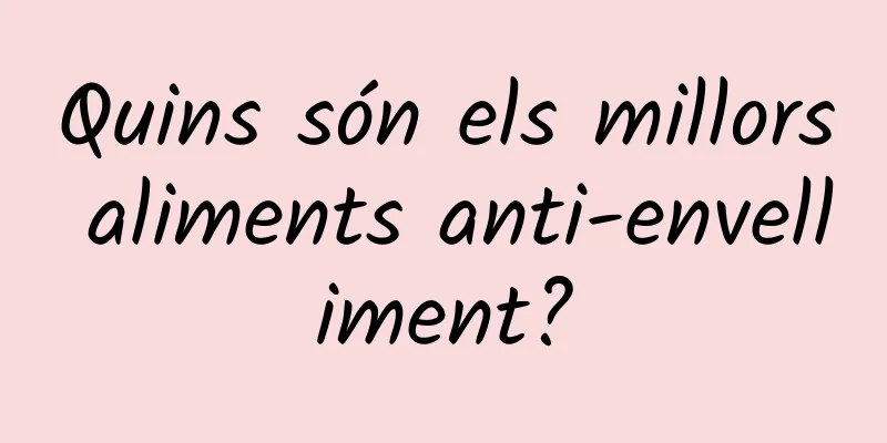 Quins són els millors aliments anti-envelliment?