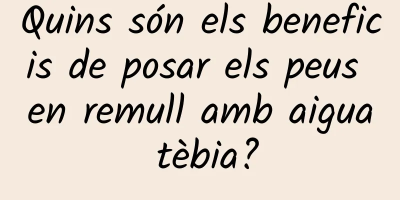 Quins són els beneficis de posar els peus en remull amb aigua tèbia?