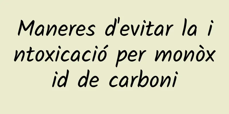 Maneres d'evitar la intoxicació per monòxid de carboni