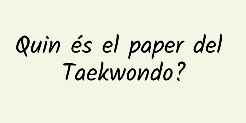 Quin és el paper del Taekwondo?