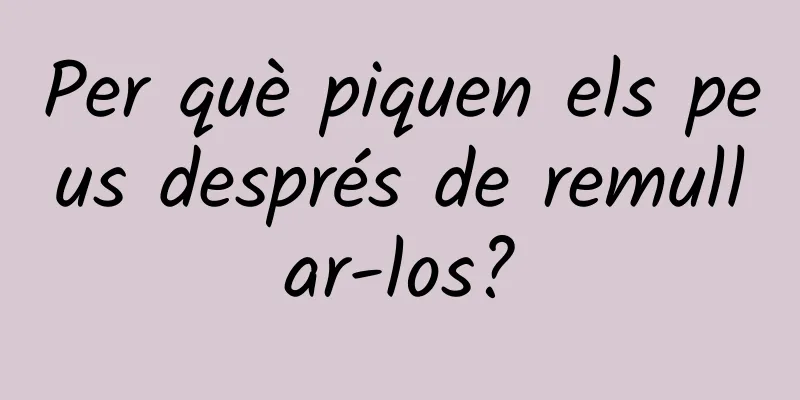 Per què piquen els peus després de remullar-los?