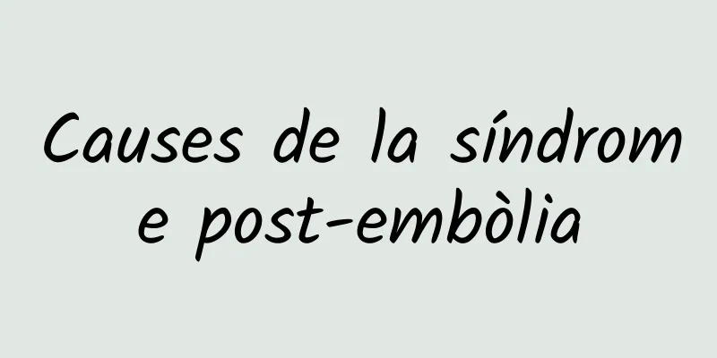 Causes de la síndrome post-embòlia
