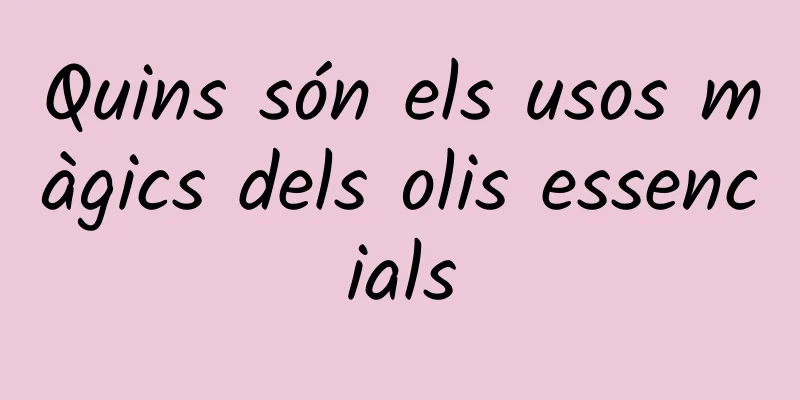 Quins són els usos màgics dels olis essencials