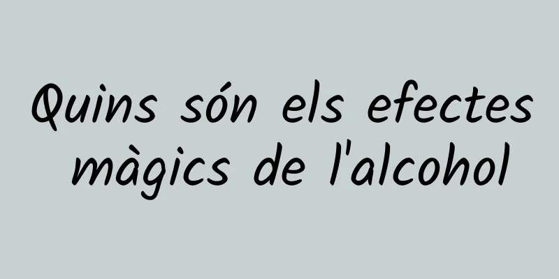Quins són els efectes màgics de l'alcohol