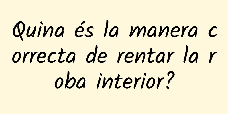 Quina és la manera correcta de rentar la roba interior?