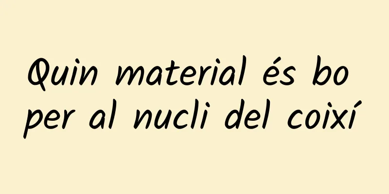 Quin material és bo per al nucli del coixí