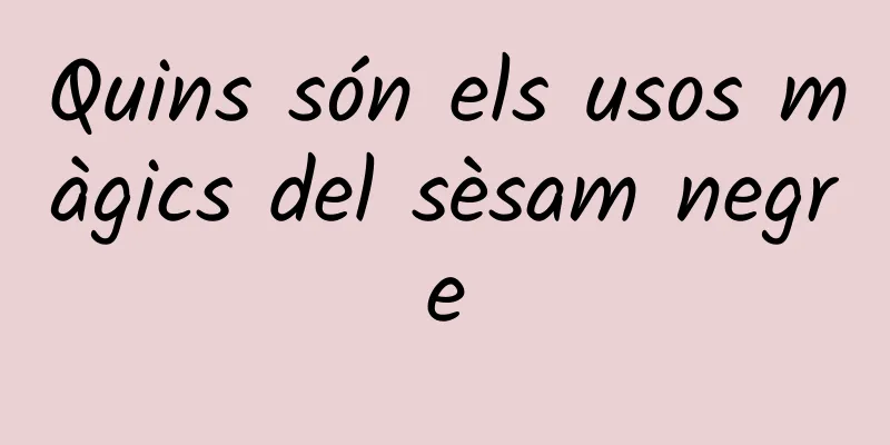 Quins són els usos màgics del sèsam negre