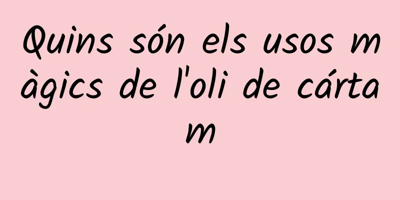 Quins són els usos màgics de l'oli de cártam