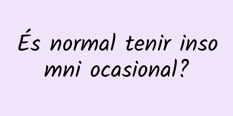 És normal tenir insomni ocasional?