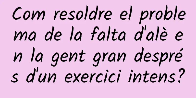 Com resoldre el problema de la falta d'alè en la gent gran després d'un exercici intens?