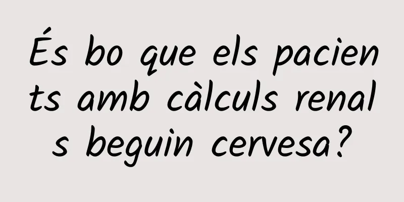 És bo que els pacients amb càlculs renals beguin cervesa?