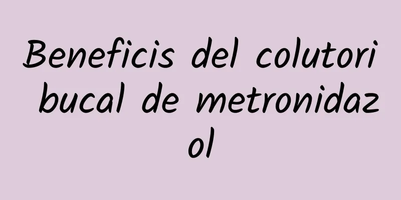 Beneficis del colutori bucal de metronidazol