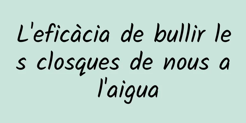 L'eficàcia de bullir les closques de nous a l'aigua