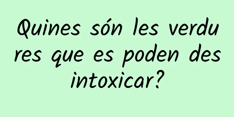 Quines són les verdures que es poden desintoxicar?