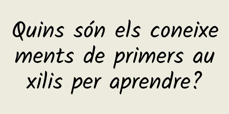 Quins són els coneixements de primers auxilis per aprendre?