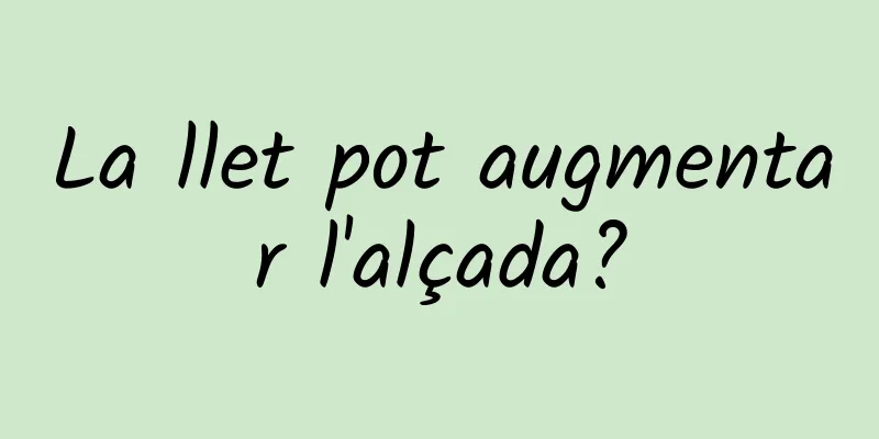 La llet pot augmentar l'alçada?
