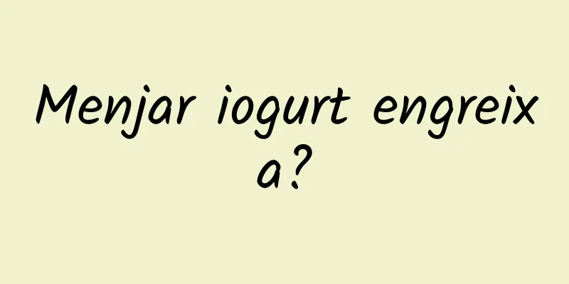 Menjar iogurt engreixa?