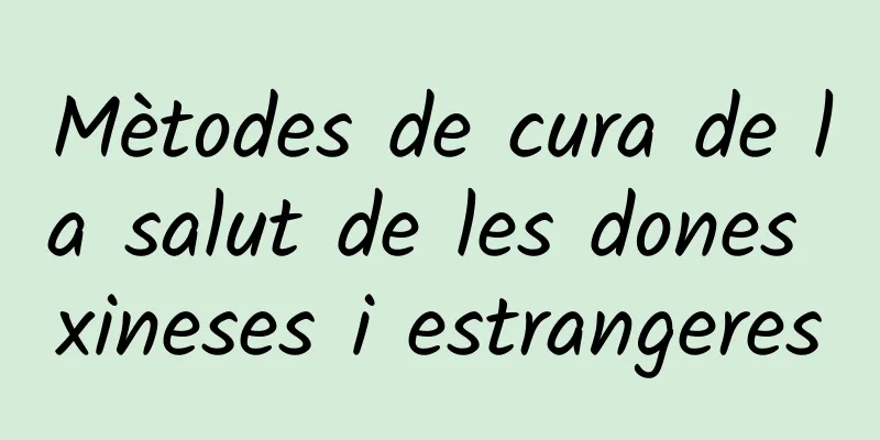 Mètodes de cura de la salut de les dones xineses i estrangeres