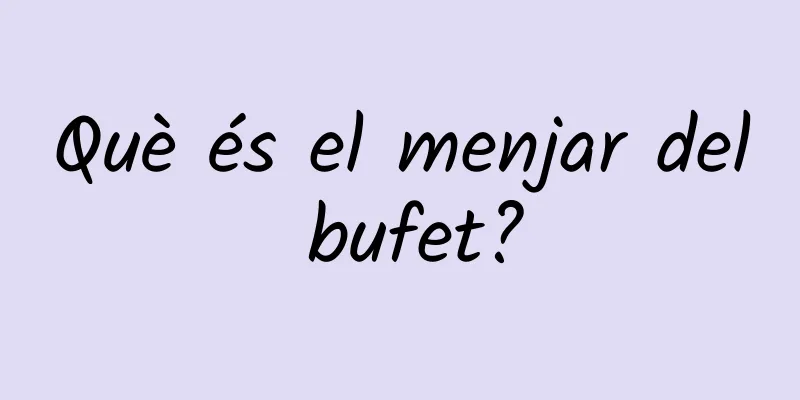 Què és el menjar del bufet?