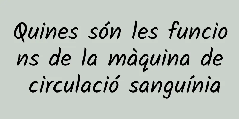 Quines són les funcions de la màquina de circulació sanguínia
