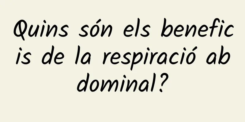Quins són els beneficis de la respiració abdominal?