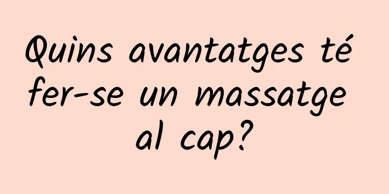 Quins avantatges té fer-se un massatge al cap?