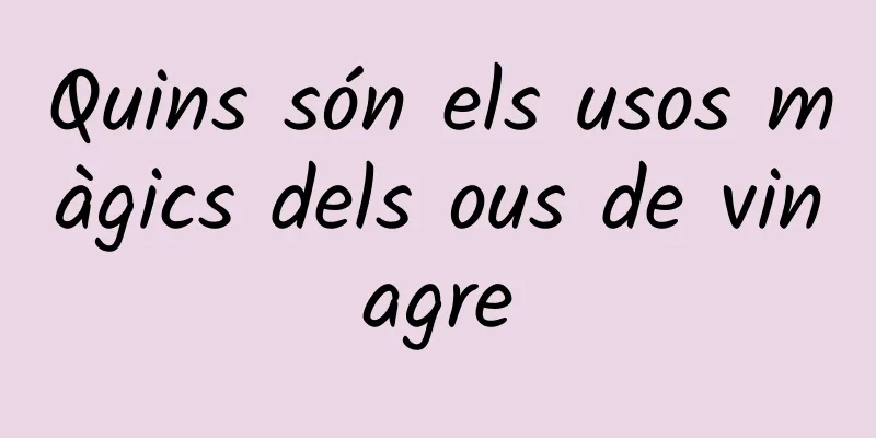 Quins són els usos màgics dels ous de vinagre