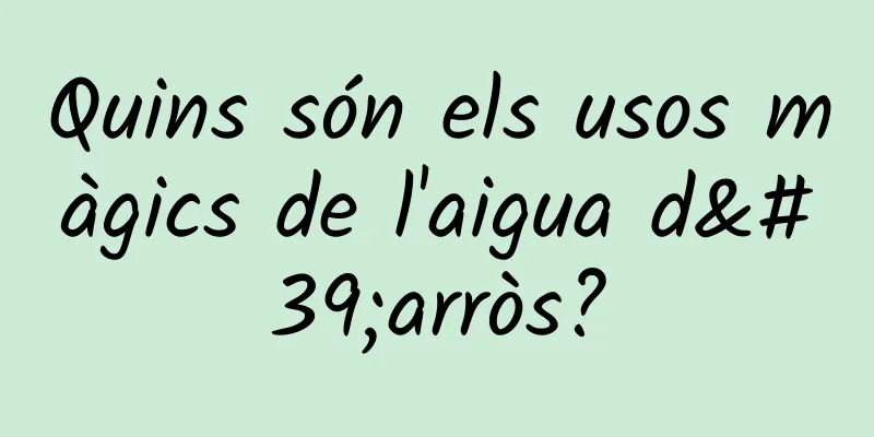 Quins són els usos màgics de l'aigua d'arròs?