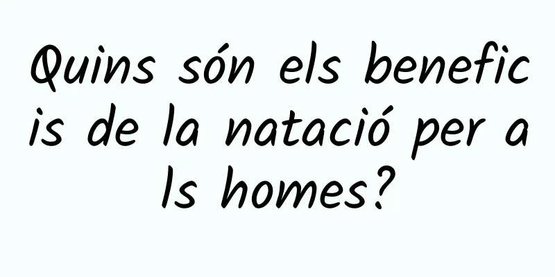 Quins són els beneficis de la natació per als homes?