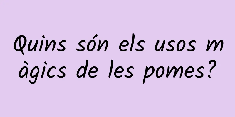 Quins són els usos màgics de les pomes?