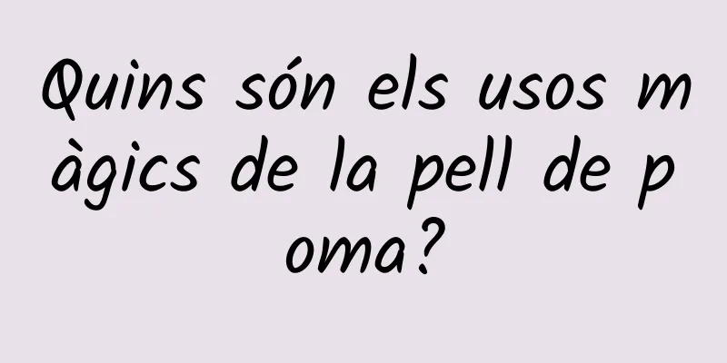 Quins són els usos màgics de la pell de poma?
