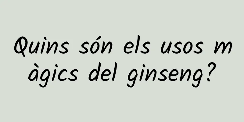Quins són els usos màgics del ginseng?