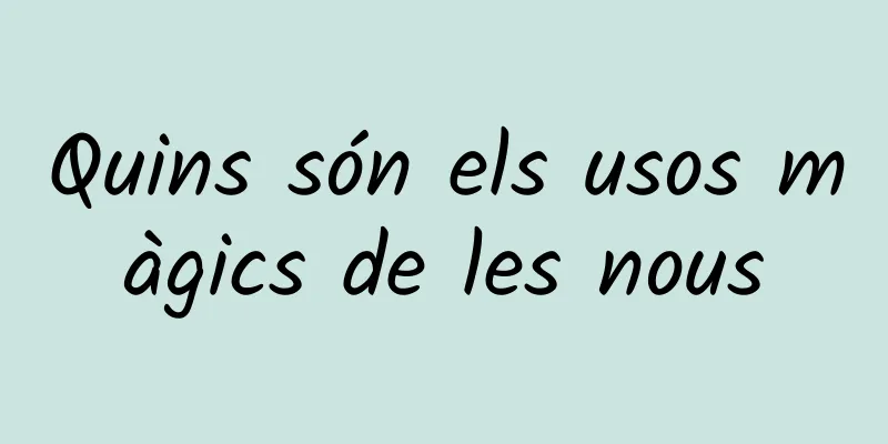 Quins són els usos màgics de les nous