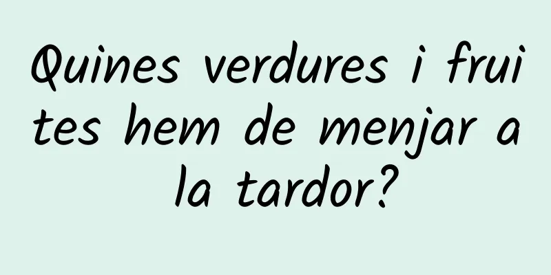 Quines verdures i fruites hem de menjar a la tardor?