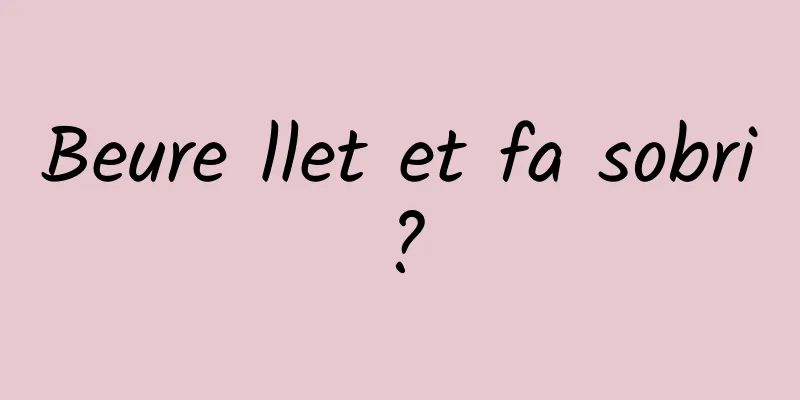Beure llet et fa sobri?