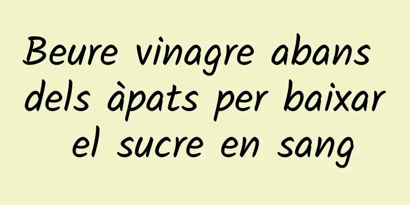 Beure vinagre abans dels àpats per baixar el sucre en sang