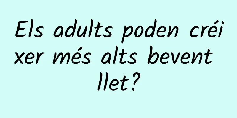 Els adults poden créixer més alts bevent llet?