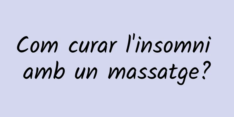 Com curar l'insomni amb un massatge?
