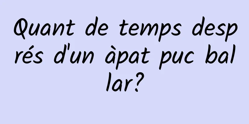 Quant de temps després d'un àpat puc ballar?