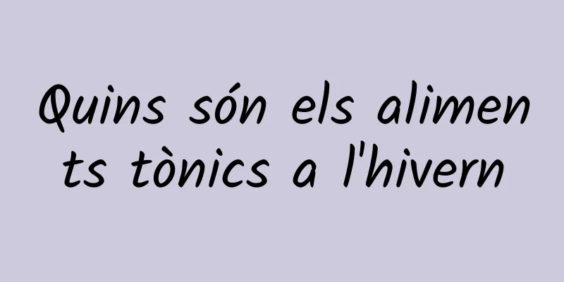 Quins són els aliments tònics a l'hivern