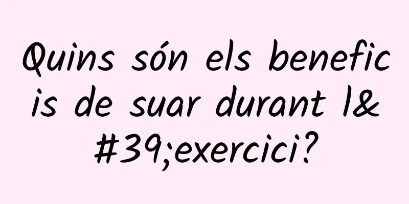 Quins són els beneficis de suar durant l'exercici?