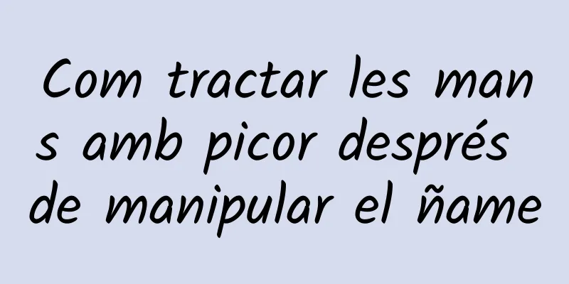 Com tractar les mans amb picor després de manipular el ñame