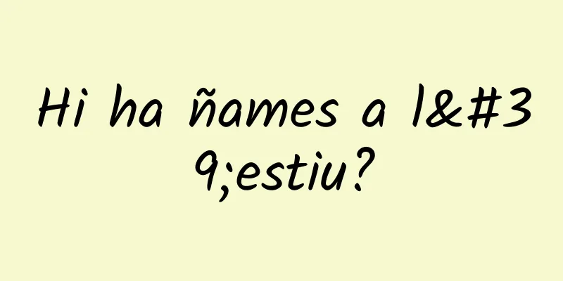 Hi ha ñames a l'estiu?