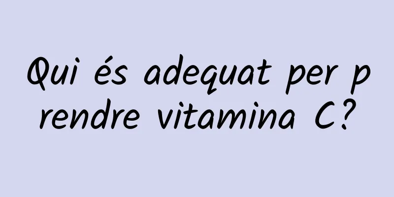 Qui és adequat per prendre vitamina C?