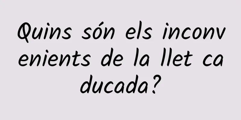 Quins són els inconvenients de la llet caducada?