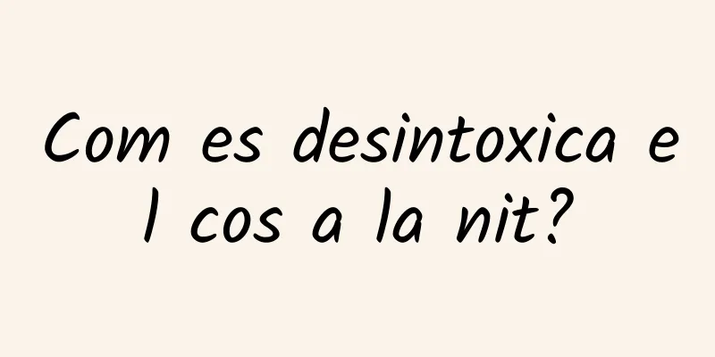 Com es desintoxica el cos a la nit?