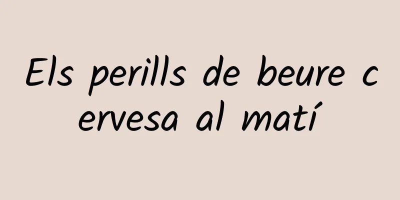 Els perills de beure cervesa al matí