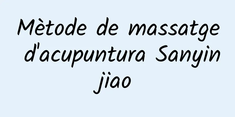 Mètode de massatge d'acupuntura Sanyinjiao