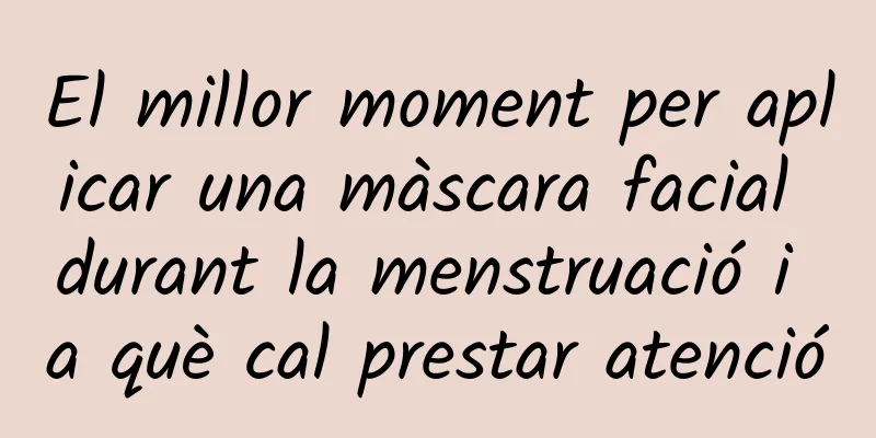 El millor moment per aplicar una màscara facial durant la menstruació i a què cal prestar atenció