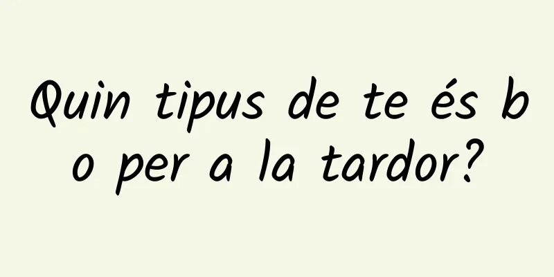 Quin tipus de te és bo per a la tardor?
